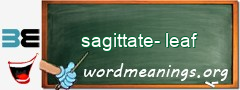 WordMeaning blackboard for sagittate-leaf